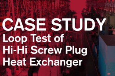 Case Study: Loop Test of Hi-Hi Screw Plug Heat Exchanger