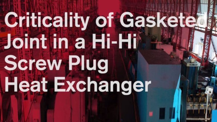Criticality of Gasketed Joint in a Hi-Hi Screw Plug Heat Exchanger